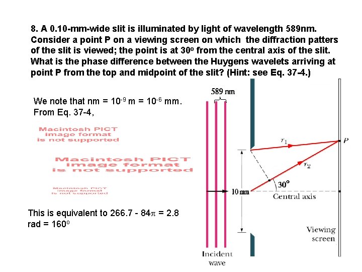 8. A 0. 10 -mm-wide slit is illuminated by light of wavelength 589 nm.