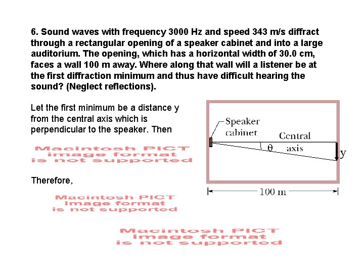 6. Sound waves with frequency 3000 Hz and speed 343 m/s diffract through a