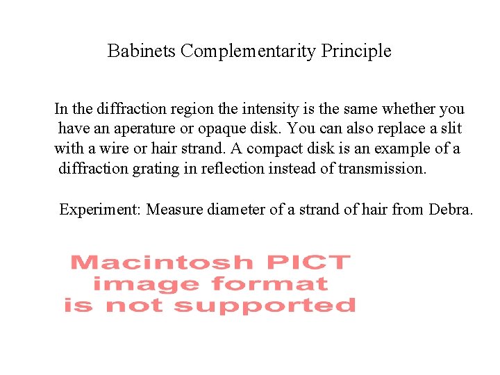 Babinets Complementarity Principle In the diffraction region the intensity is the same whether you