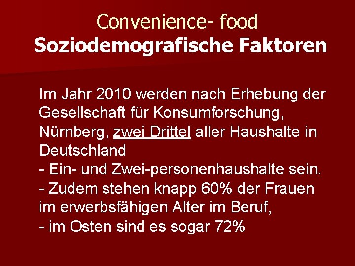 Convenience- food Soziodemografische Faktoren Im Jahr 2010 werden nach Erhebung der Gesellschaft für Konsumforschung,
