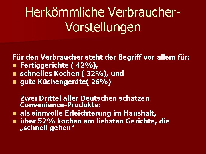 Herkömmliche Verbraucher. Vorstellungen Für den Verbraucher steht der Begriff vor allem für: n Fertiggerichte