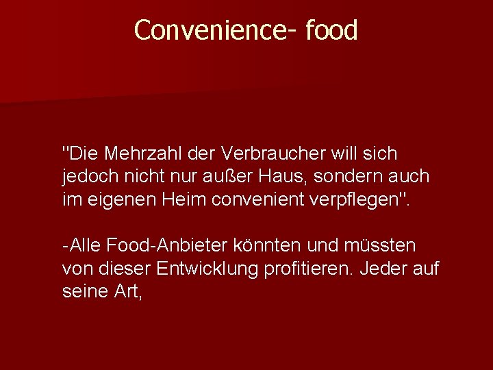 Convenience- food "Die Mehrzahl der Verbraucher will sich jedoch nicht nur außer Haus, sondern