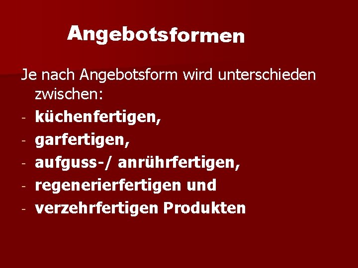  en Angebotsform Je nach Angebotsform wird unterschieden zwischen: - küchenfertigen, - garfertigen, -