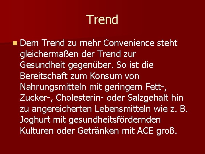 Trend n Dem Trend zu mehr Convenience steht gleichermaßen der Trend zur Gesundheit gegenüber.