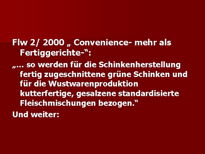  Flw 2/ 2000 „ Convenience- mehr als Fertiggerichte-“: „… so werden für die