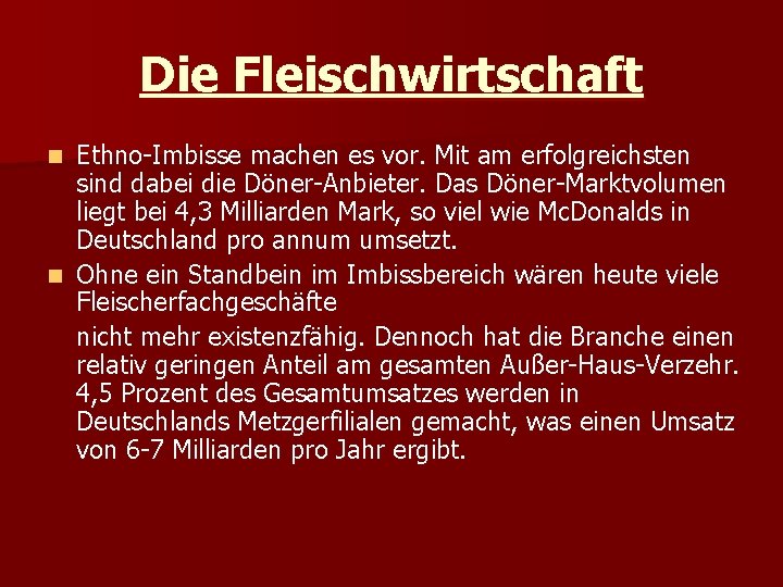 Die Fleischwirtschaft Ethno-Imbisse machen es vor. Mit am erfolgreichsten sind dabei die Döner-Anbieter. Das