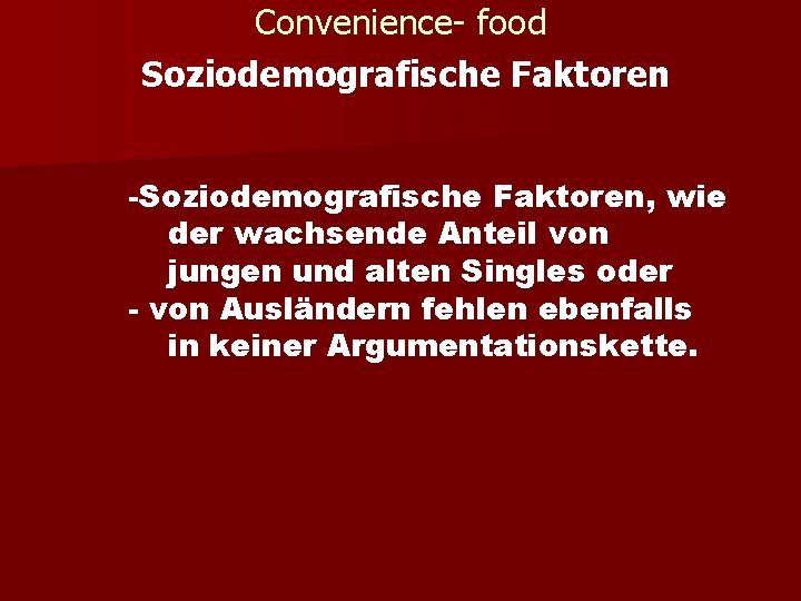 Convenience- food Soziodemografische Faktoren -Soziodemografische Faktoren, wie der wachsende Anteil von jungen und alten