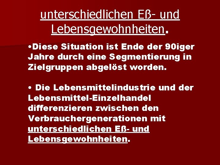 unterschiedlichen Eß- und Lebensgewohnheiten. • Diese Situation ist Ende der 90 iger Jahre durch