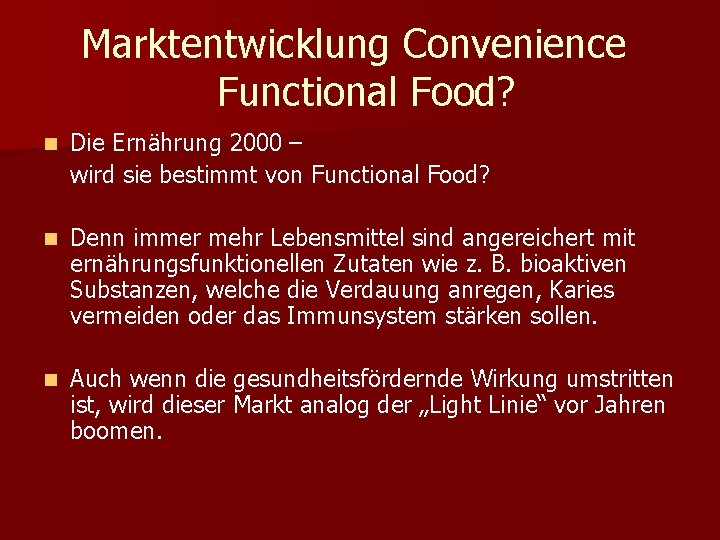 Marktentwicklung Convenience Functional Food? n Die Ernährung 2000 – wird sie bestimmt von Functional