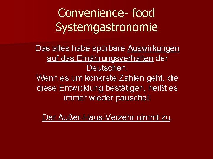Convenience- food Systemgastronomie Das alles habe spürbare Auswirkungen auf das Ernährungsverhalten der Deutschen. Wenn