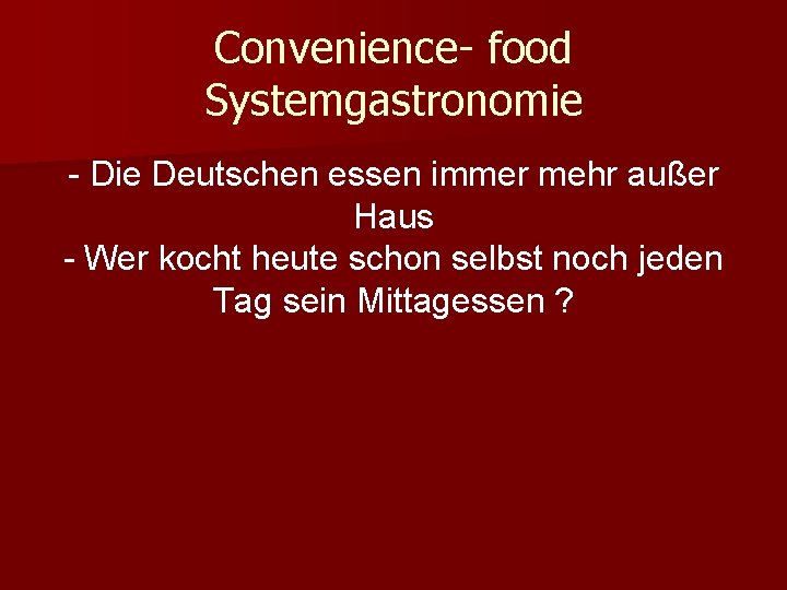Convenience- food Systemgastronomie Die Deutschen essen immer mehr außer Haus Wer kocht heute schon