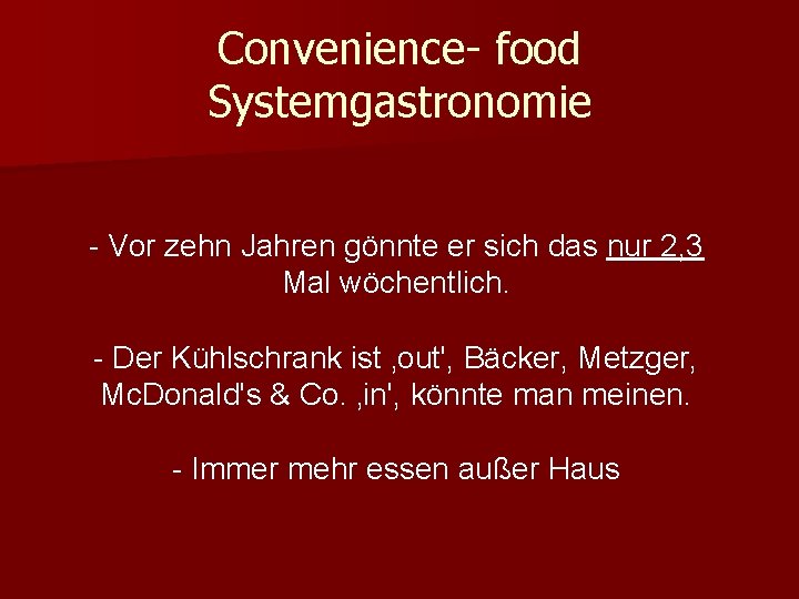 Convenience- food Systemgastronomie Vor zehn Jahren gönnte er sich das nur 2, 3 Mal