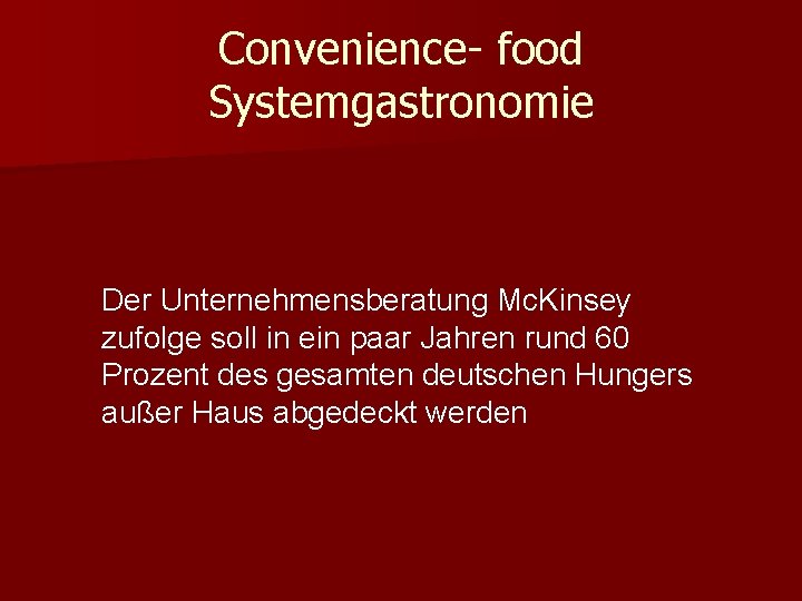 Convenience- food Systemgastronomie Der Unternehmensberatung Mc. Kinsey zufolge soll in ein paar Jahren rund