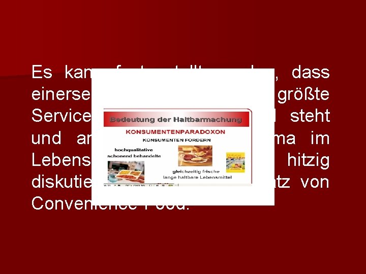 Es kann festgestellt werden, dass einerseits Convenience für die größte Servicewelle in Deutschland steht