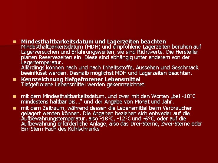 Mindesthaltbarkeitsdatum und Lagerzeiten beachten Mindesthaltbarkeitsdatum (MDH) und empfohlene Lagerzeiten beruhen auf Lagerversuchen und Erfahrungswerten,