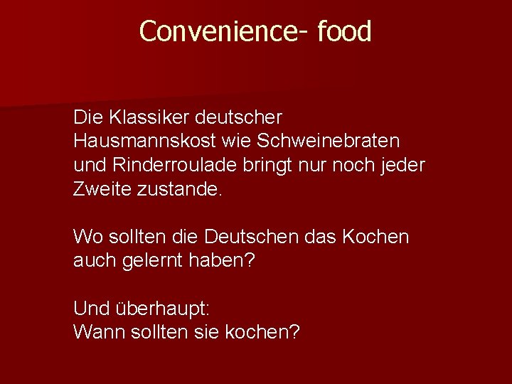 Convenience- food Die Klassiker deutscher Hausmannskost wie Schweinebraten und Rinderroulade bringt nur noch jeder