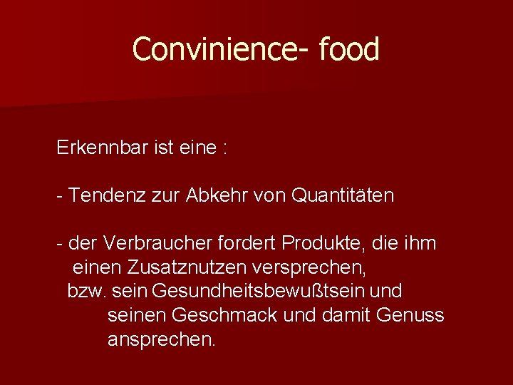 Convinience- food Erkennbar ist eine : Tendenz zur Abkehr von Quantitäten der Verbraucher fordert