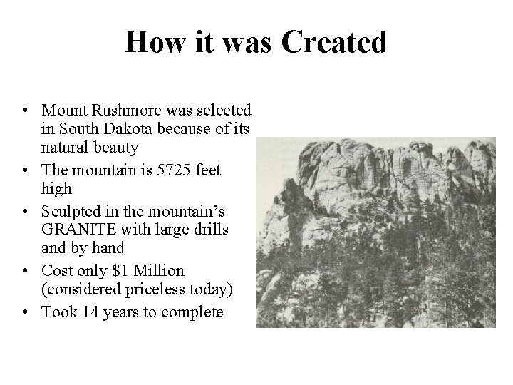 How it was Created • Mount Rushmore was selected in South Dakota because of