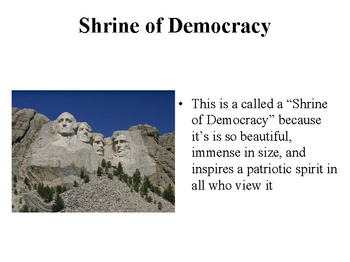 Shrine of Democracy • This is a called a “Shrine of Democracy” because it’s