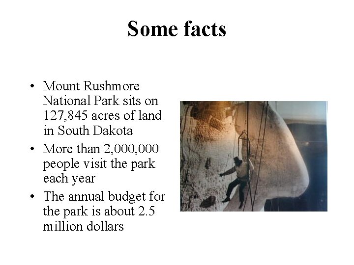 Some facts • Mount Rushmore National Park sits on 127, 845 acres of land