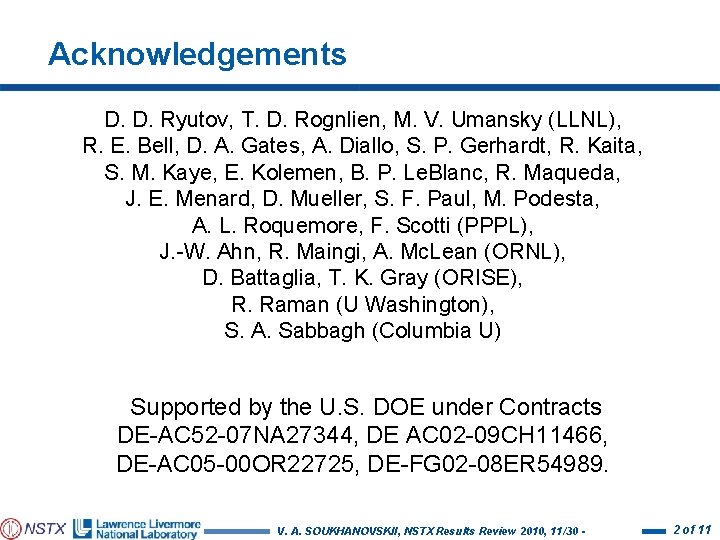 Acknowledgements D. D. Ryutov, T. D. Rognlien, M. V. Umansky (LLNL), R. E. Bell,