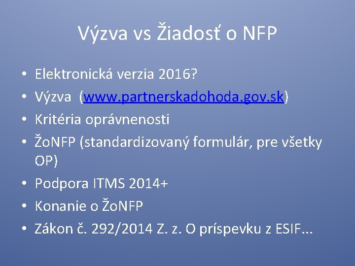Výzva vs Žiadosť o NFP Elektronická verzia 2016? Výzva (www. partnerskadohoda. gov. sk) Kritéria