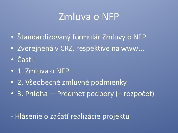 Zmluva o NFP • • • Štandardizovaný formulár Zmluvy o NFP Zverejnená v CRZ,