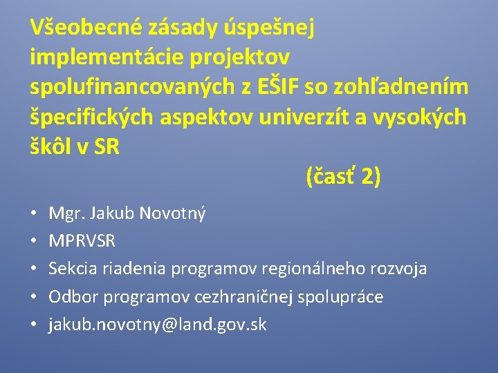 Všeobecné zásady úspešnej implementácie projektov spolufinancovaných z EŠIF so zohľadnením špecifických aspektov univerzít a