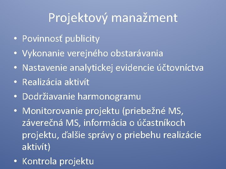 Projektový manažment Povinnosť publicity Vykonanie verejného obstarávania Nastavenie analytickej evidencie účtovníctva Realizácia aktivít Dodržiavanie