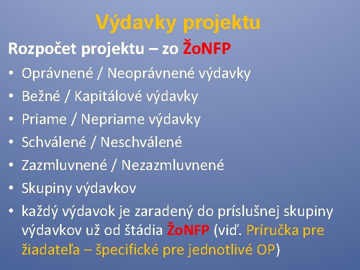Výdavky projektu Rozpočet projektu – zo Žo. NFP • • Oprávnené / Neoprávnené výdavky