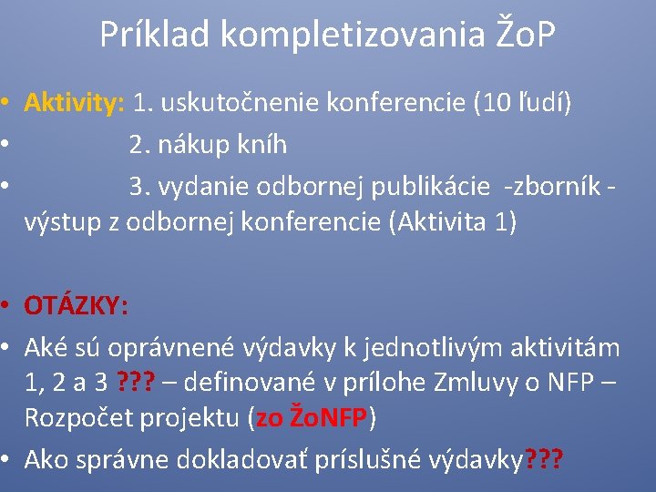 Príklad kompletizovania Žo. P • Aktivity: 1. uskutočnenie konferencie (10 ľudí) • 2. nákup