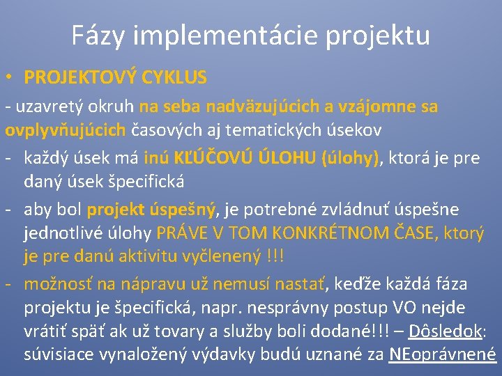 Fázy implementácie projektu • PROJEKTOVÝ CYKLUS - uzavretý okruh na seba nadväzujúcich a vzájomne