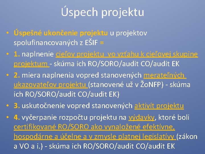 Úspech projektu • Úspešné ukončenie projektu u projektov spolufinancovaných z EŠIF = • 1.