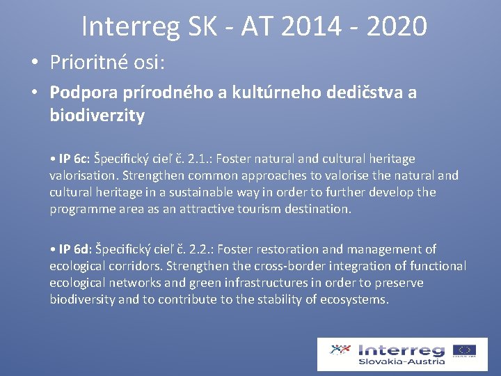  Interreg SK - AT 2014 - 2020 • Prioritné osi: • Podpora prírodného