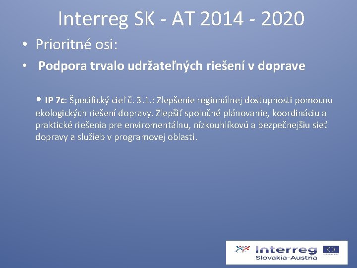  Interreg SK - AT 2014 - 2020 • Prioritné osi: • Podpora trvalo