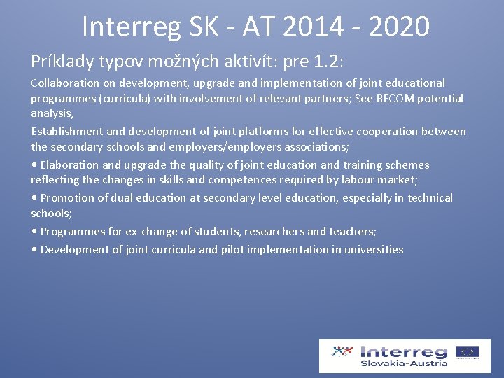  Interreg SK - AT 2014 - 2020 Príklady typov možných aktivít: pre 1.