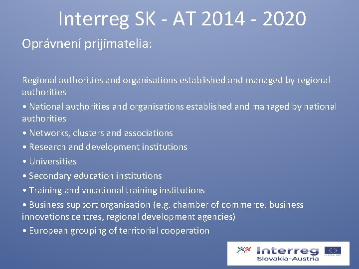  Interreg SK - AT 2014 - 2020 Oprávnení prijimatelia: Regional authorities and organisations