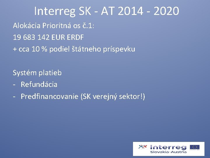  Interreg SK - AT 2014 - 2020 Alokácia Prioritná os č. 1: 19