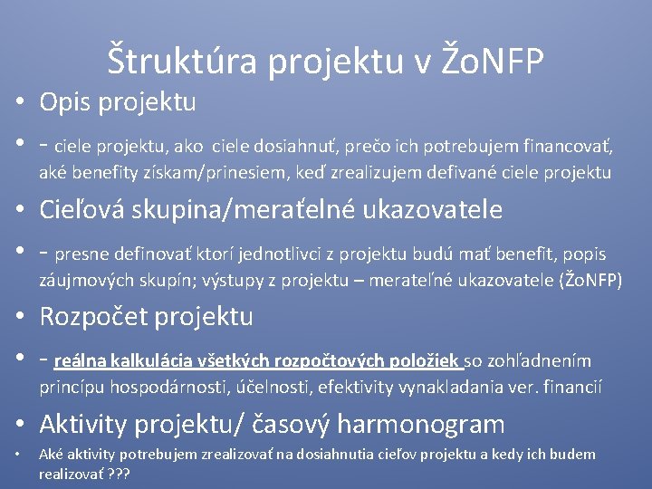 Štruktúra projektu v Žo. NFP • Opis projektu • - ciele projektu, ako ciele