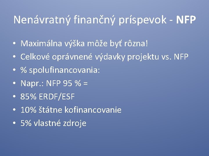 Nenávratný finančný príspevok - NFP • • Maximálna výška môže byť rôzna! Celkové oprávnené