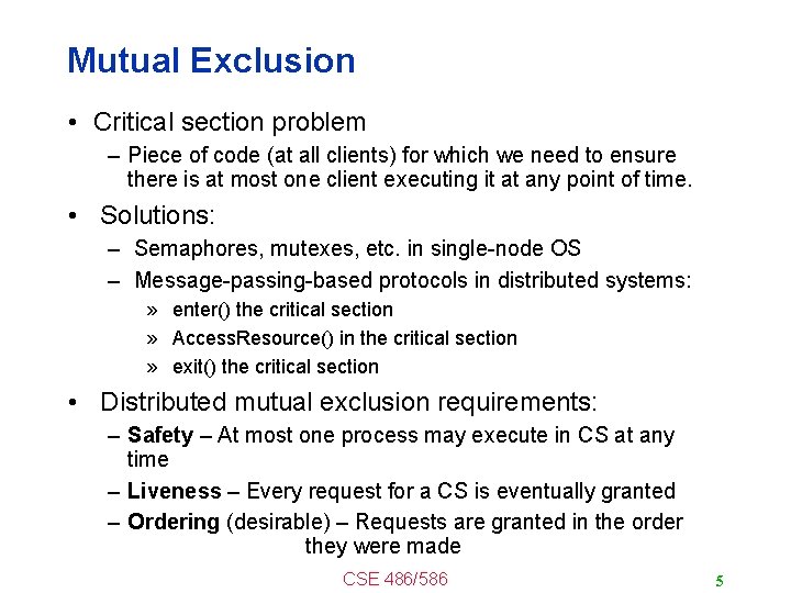 Mutual Exclusion • Critical section problem – Piece of code (at all clients) for