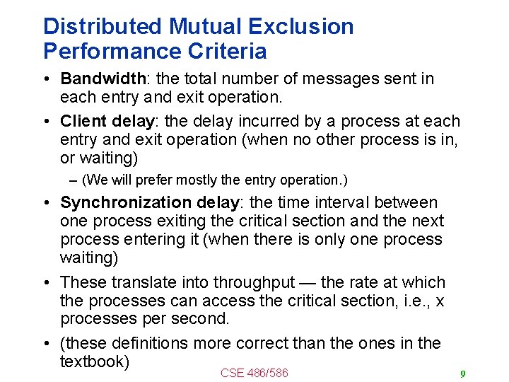 Distributed Mutual Exclusion Performance Criteria • Bandwidth: the total number of messages sent in