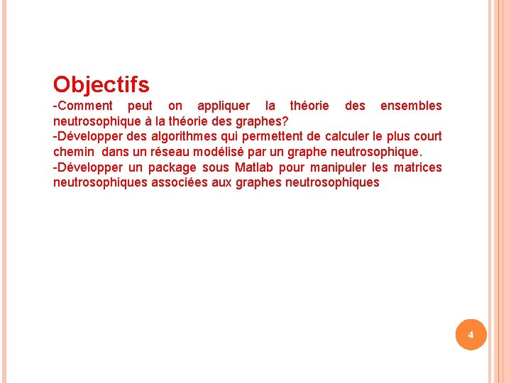 Objectifs -Comment peut on appliquer la théorie des ensembles neutrosophique à la théorie des