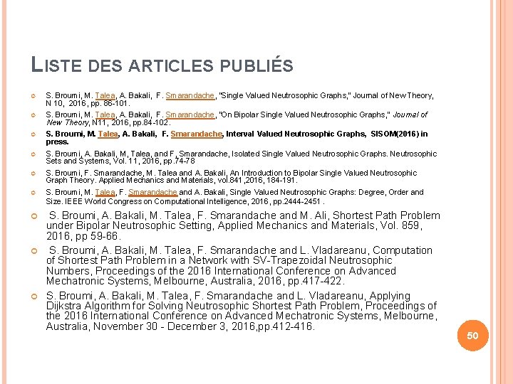 LISTE DES ARTICLES PUBLIÉS S. Broumi, M. Talea, A. Bakali, F. Smarandache, “Single Valued