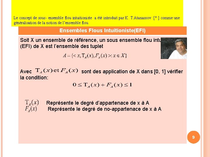 Le concept de sous- ensemble flou intuitioniste a été introduit par K. T. Atanassov