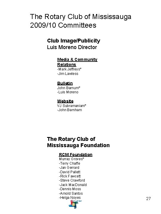 The Rotary Club of Mississauga 2009/10 Committees Club Image/Publicity Luis Moreno Director Media &