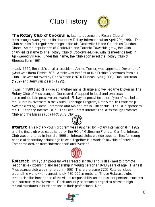 Club History The Rotary Club of Cooksville, later to become the Rotary Club of