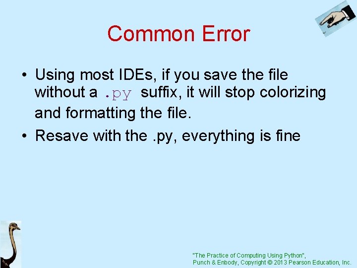 Common Error • Using most IDEs, if you save the file without a. py