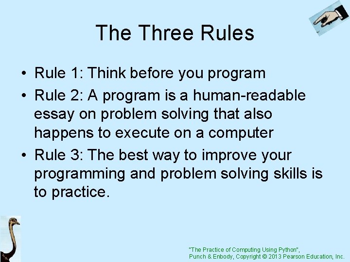 The Three Rules • Rule 1: Think before you program • Rule 2: A