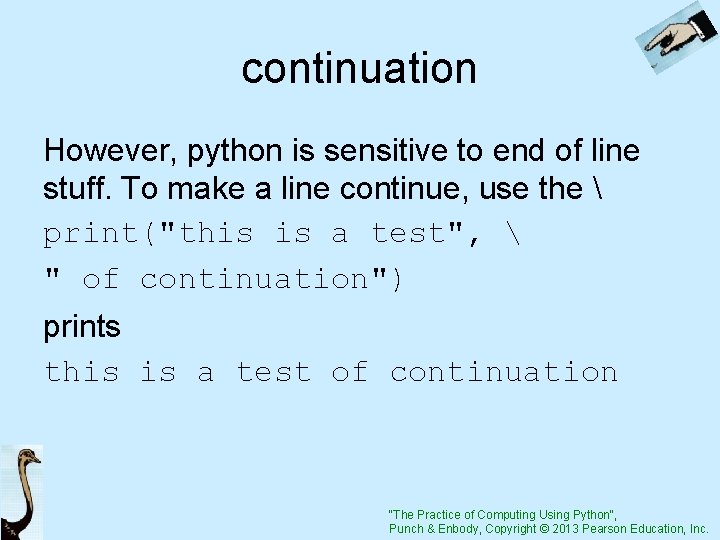continuation However, python is sensitive to end of line stuff. To make a line